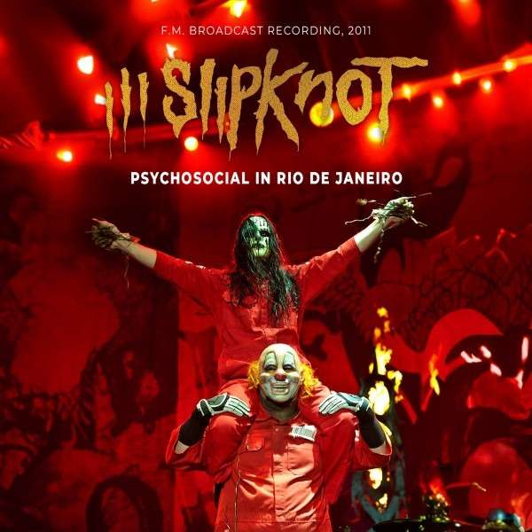 Slipknot : Psychosocial In Rio De Janeiro (CD, Album, Unofficial)
