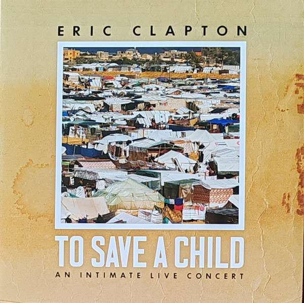 Eric Clapton : To Save A Child An Intimate Live Concert  (2xLP, Album)